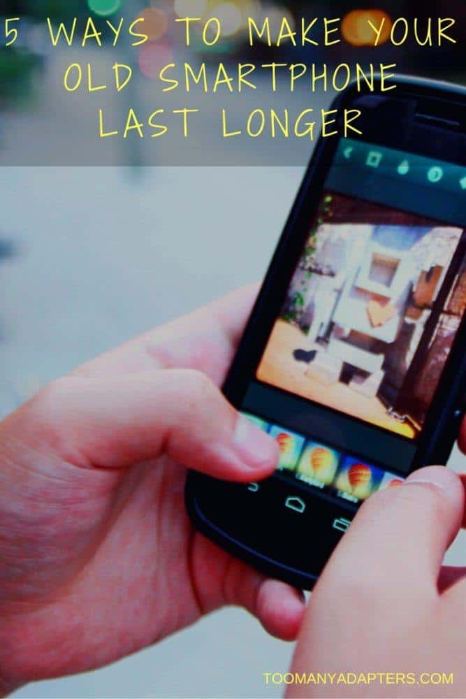 5 Ways to Make Your Old Smartphone Last Longer