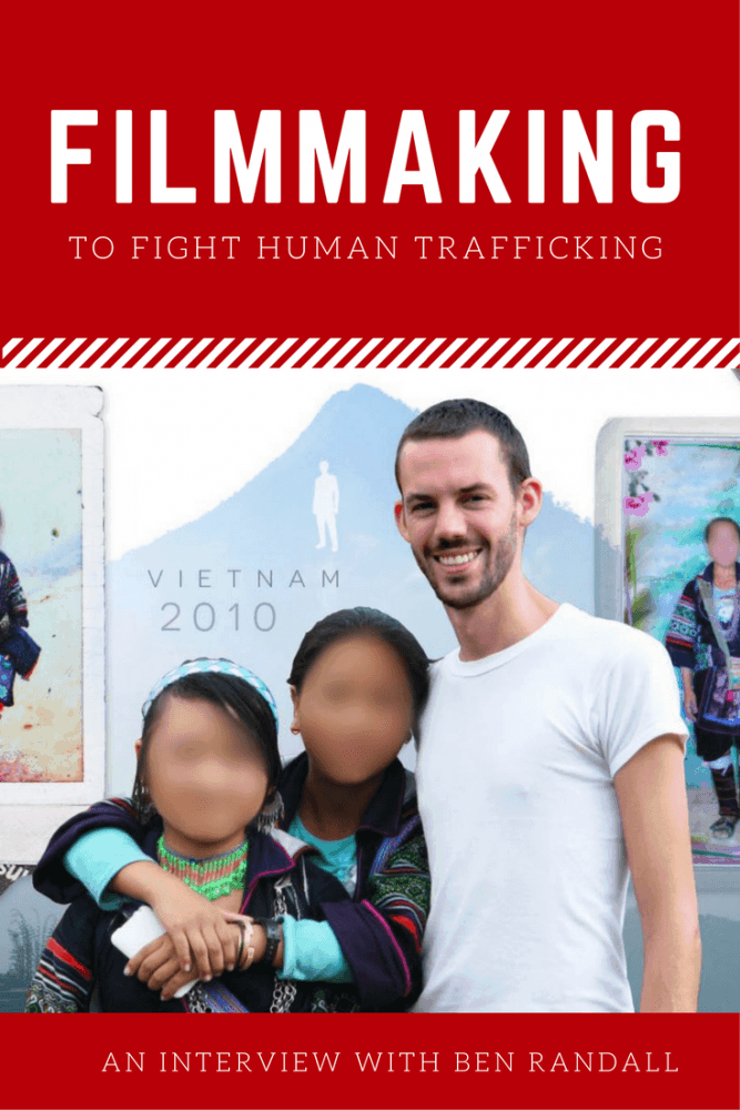 Filmmaking to Fight Human Trafficking: An Interview with Ben Randall