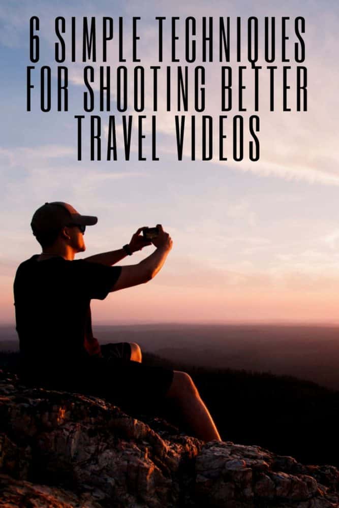 Simple techniques for better travel videos