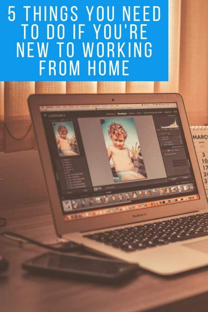 5 Things You Need to Do If You're New to Working From Home