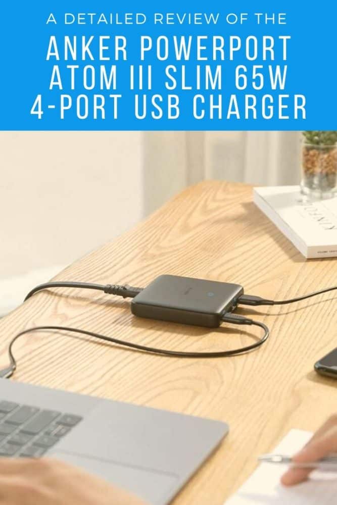 A Detailed Review of the Anker Powerport Atom III Slim 65W 4-Port USB Charger