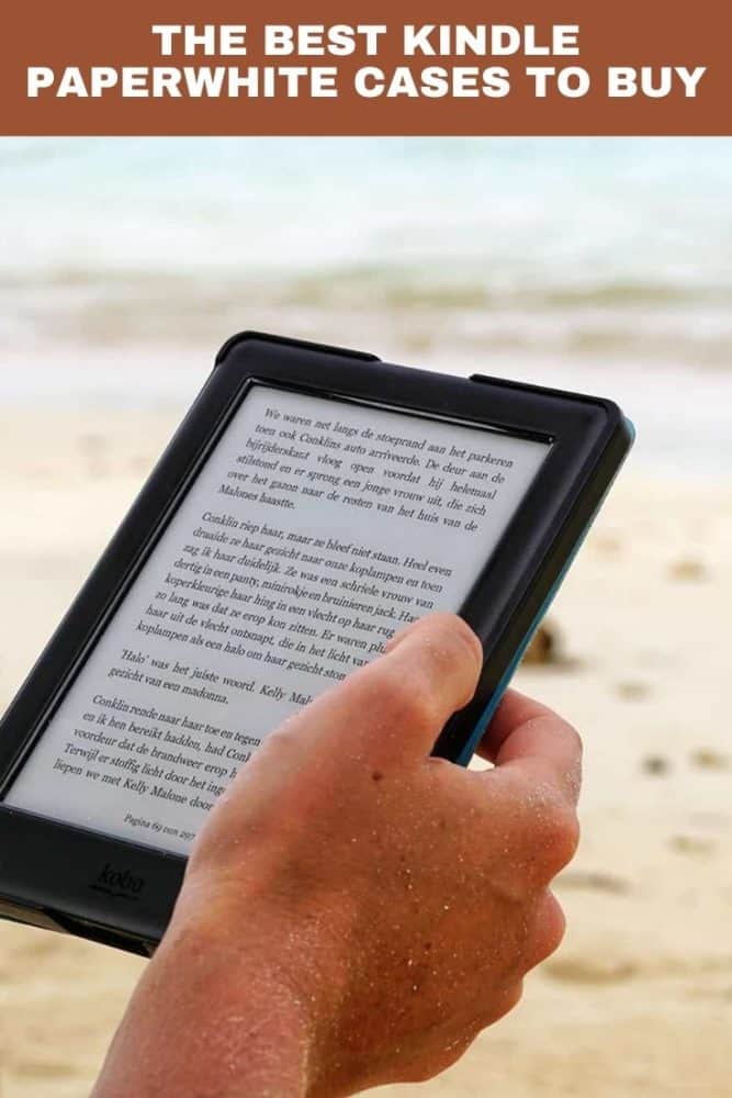 The best Kindle Paperwhite cases to buy