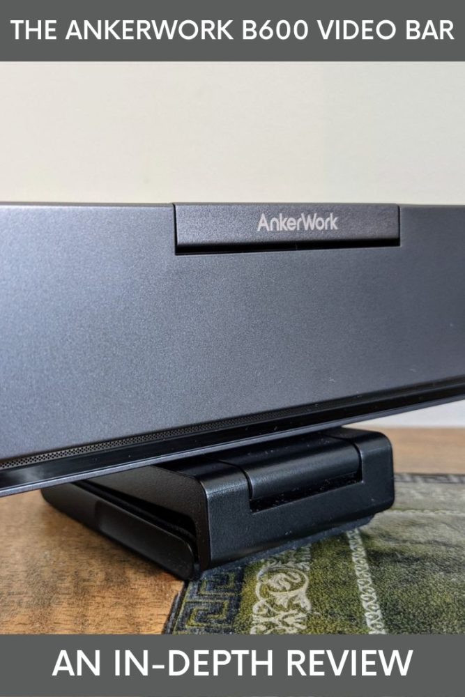 Closeup view of AnkerWork B600 video bar device on desk, with text "The AnkerWork B600 Video Bar An In-Depth Review" at top