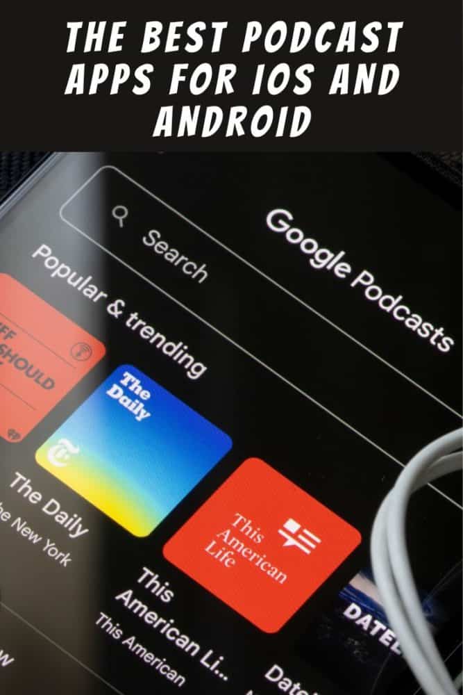 Google Podcasts app on smartphone with headphones on top and text "The Best Podcast Apps for iOS and Android"
