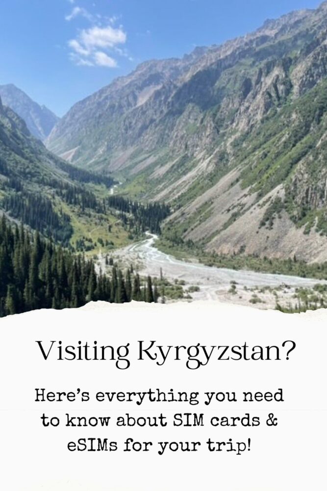 Photo of a long river valley with mountains on both sides, with text "Visiting Kyrgyzstan? Here’s everything you need to know about SIM cards & eSIMs for your trip!"